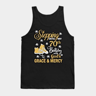 Stepping Into My 70th Birthday With God's Grace & Mercy Bday Tank Top